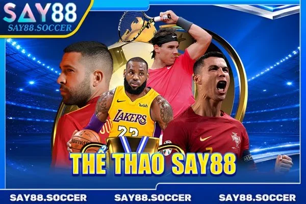 Thể Thao - Điểm Đến Được Nhiều Dân Chơi Săn Đón Nhất SAY88